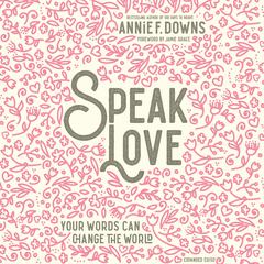 Speak Love by Annie F. Downs audiobook