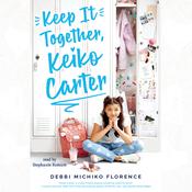 Keep it Together, Keiko Carter by  Debbi Michiko Florence audiobook