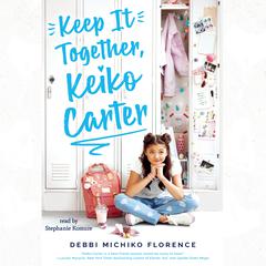 Keep It Together, Keiko Carter: A Wish Novel by Debbi Michiko Florence audiobook