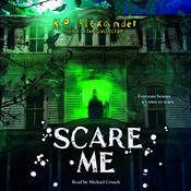 Scare Me by  K. R. Alexander audiobook
