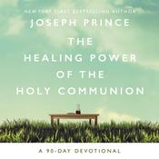 The Healing Power of the Holy Communion by  Joseph Prince audiobook