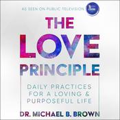 The Love Principle by  Dr. Michael B. Brown audiobook