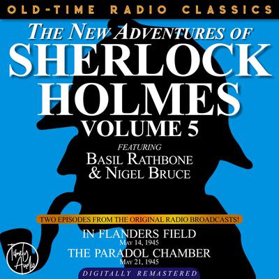 THE NEW ADVENTURES OF SHERLOCK HOLMES, VOLUME 5:EPISODE 1: IN FLANDERS FIELD EPISODE 2: THE PARADOL CHAMBER by Arthur Conan Doyle audiobook