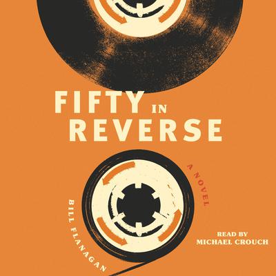 Fifty in Reverse by Bill Flanagan audiobook