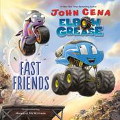 Elbow Grease: Fast Friends by  John Cena audiobook