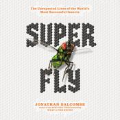 Super Fly by  Jonathan Balcombe audiobook