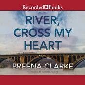 River, Cross My Heart by  Breena Clarke audiobook