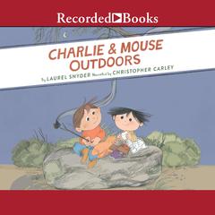 Charlie and Mouse Outdoors by Laurel Snyder audiobook