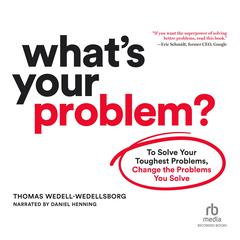 What's Your Problem by Thomas Wedell-Wedellsborg audiobook