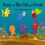 Benny the Blue Fish and Friends A Benny the Fish Story, Book 1 by  Howard Dunkley audiobook