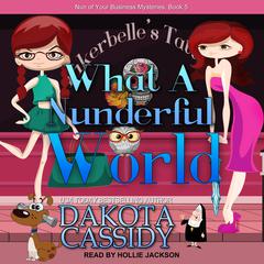 What A Nunderful World by Dakota Cassidy audiobook