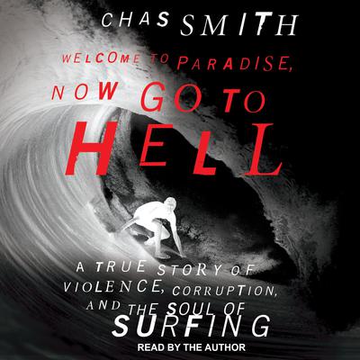 Welcome to Paradise, Now Go to Hell by Chas Smith audiobook