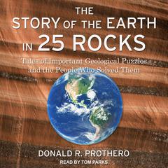 The Story of the Earth in 25 Rocks by Donald R. Prothero audiobook