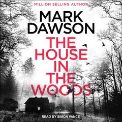 The House in the Woods by Mark Dawson audiobook