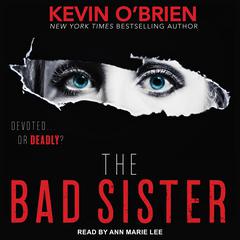 The Bad Sister by Kevin O'Brien audiobook