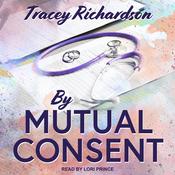 By Mutual Consent by  Tracey Richardson audiobook