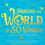 Around the World in 80 Words by  Paul Anthony Jones audiobook