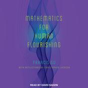 Mathematics for Human Flourishing by  Francis Su audiobook
