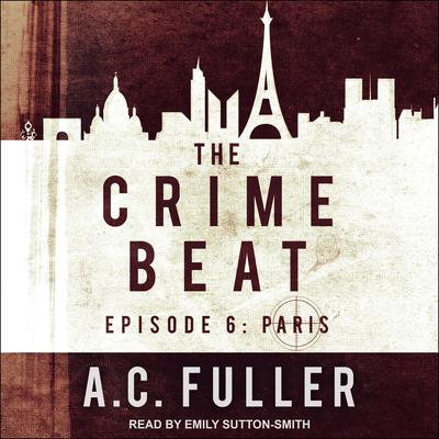The Crime Beat by A. C. Fuller audiobook