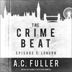 The Crime Beat by A. C. Fuller audiobook