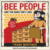 Bee People and the Bugs They Love by  Frank Mortimer audiobook