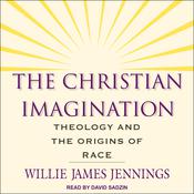 The Christian Imagination by  Willie James Jennings audiobook