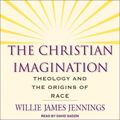 The Christian Imagination by Willie James Jennings audiobook