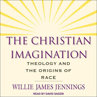 The Christian Imagination by Willie James Jennings audiobook