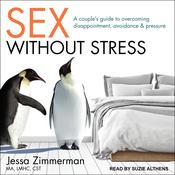 Sex Without Stress by  Jessa  Zimmerman MA, LMHC, CST audiobook