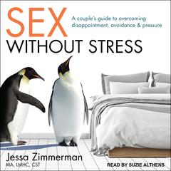 Sex Without Stress by Jessa  Zimmerman audiobook