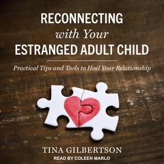 Reconnecting with Your Estranged Adult Child by Tina Gilbertson audiobook