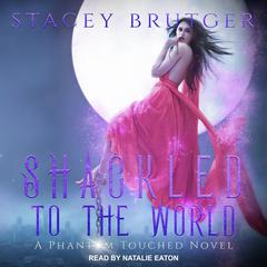 Shackled to the World by Stacey Brutger audiobook