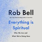 Everything Is Spiritual by  Rob Bell audiobook
