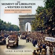 The Moment of Liberation in Western Europe by  Gerd-Rainer Horn audiobook