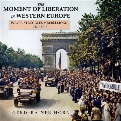 The Moment of Liberation in Western Europe by Gerd-Rainer Horn audiobook