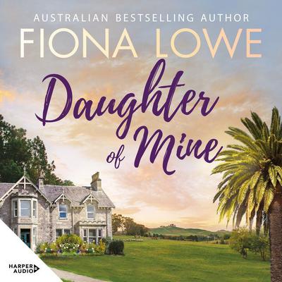 Daughter Of Mine by Fiona Lowe audiobook