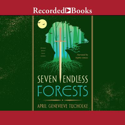 Seven Endless Forests by April Genevieve Tucholke audiobook
