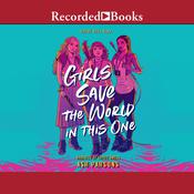 Girls Save the World in This One by  Ash Parsons audiobook
