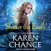 Shatter the Earth by  Karen Chance audiobook