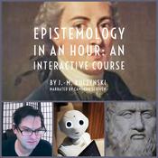Epistemology in an Hour: An Interactive Course by  J. M. Kuczynski audiobook
