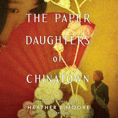 The Paper Daughters of Chinatown by Heather B. Moore audiobook