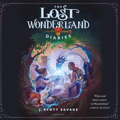 The Lost Wonderland Diaries by J. Scott Savage audiobook