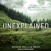 Unexplained by  Richard MacLean Smith audiobook