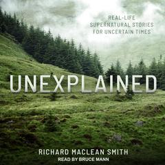 Unexplained by Richard MacLean Smith audiobook