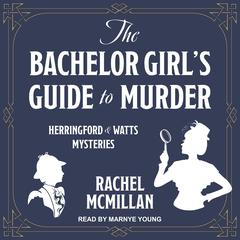 The Bachelor Girl's Guide to Murder by Rachel McMillan audiobook