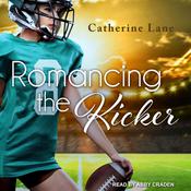 Romancing the Kicker by  Catherine Lane audiobook