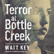Terror at Bottle Creek by  Watt Key audiobook