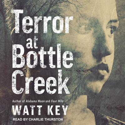 Terror at Bottle Creek by Watt Key audiobook