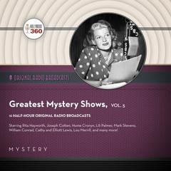 Classic Radio’s Greatest Mystery Shows, Vol. 5 by Black Eye Entertainment audiobook