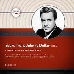 Yours Truly, Johnny Dollar, Vol. 4 by Black Eye Entertainment audiobook